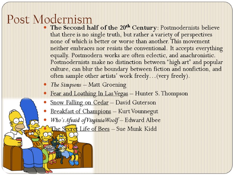 15 Post Modernism The Second half of the 20th Century: Postmodernists believe that there